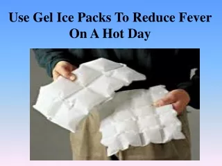 Use Gel Ice Packs To Reduce Fever On A Hot Day