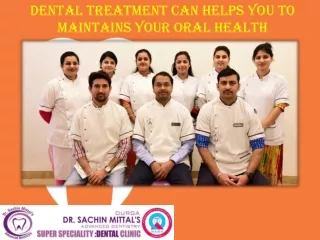 Dental Treatment can Helps you to Maintains your Oral Health