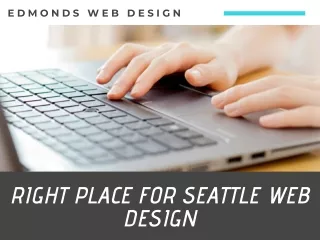 Edmonds Web Designs – Right Place For Seattle Web Design