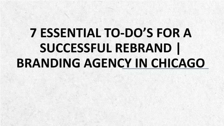 7 essential to do s for a successful rebrand branding agency in chicago