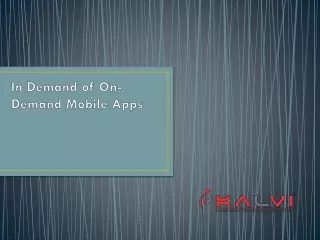 In Demand of On-Demand Mobile Apps - Kalvigroup