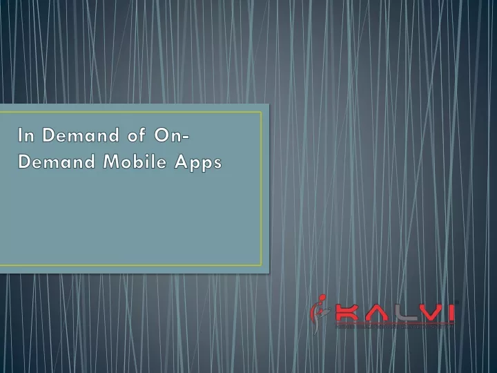 in demand of on demand mobile apps