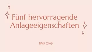 NMF OHG|Fünf hervorragende Anlageeigenschaften