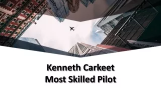 Kenneth Carkeet Most Skilled Pilot