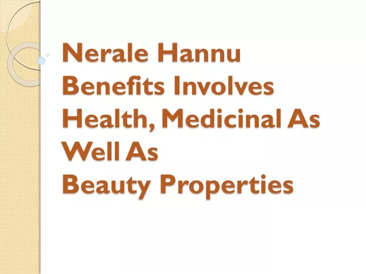 nerale hannu benefits involves health medicinal as well as beauty properties