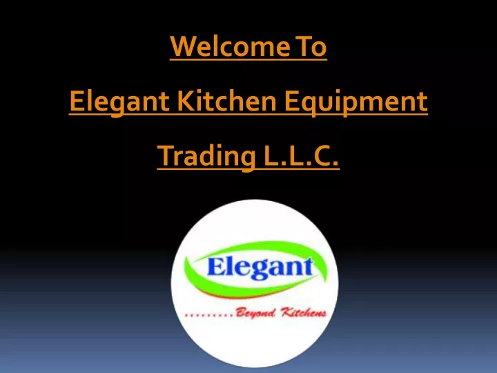 welcome to elegant kitchen equipment trading l l c