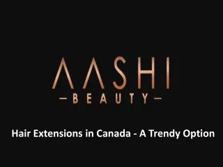 Hair Extensions in Canada- A Trendy Option