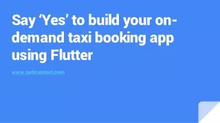 say yes to build your on demand taxi booking app using flutter