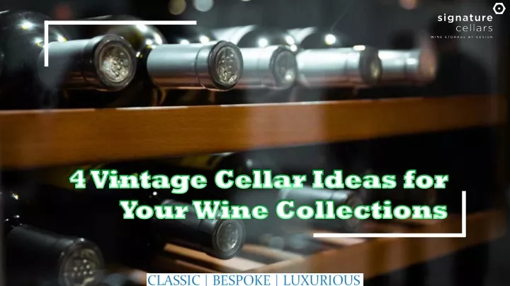 4 vintage cellar ideas for your wine collections