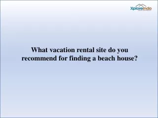 Popular Vacation Rental Listing Website - Xploreindo