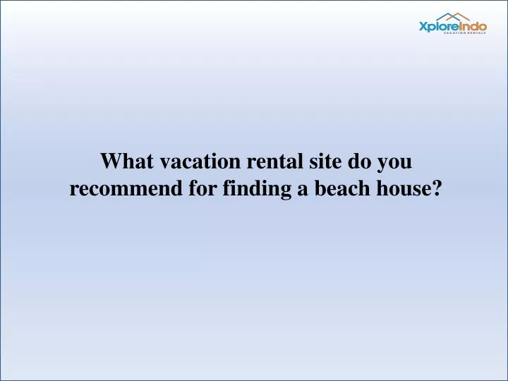 what vacation rental site do you recommend