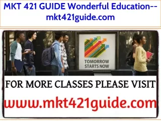 MKT 421 GUIDE Wonderful Education--mkt421guide.com