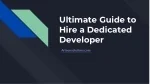 Ultimate Guide to Hire a Dedicated Developer - slide 1