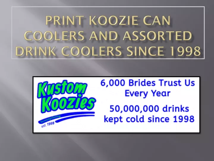 print koozie can coolers and assorted drink coolers since 1998