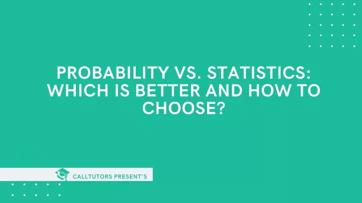 probability vs statistics which is better