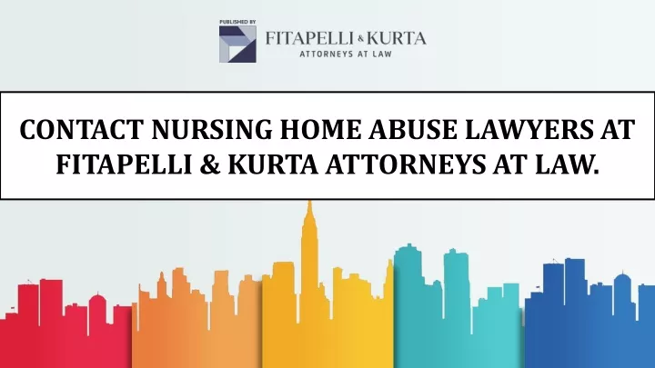 contact nursing home abuse lawyers at fitapelli kurta attorneys at law