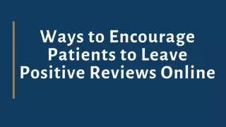 Ways to Encourage Patients to Leave Positive Reviews Online