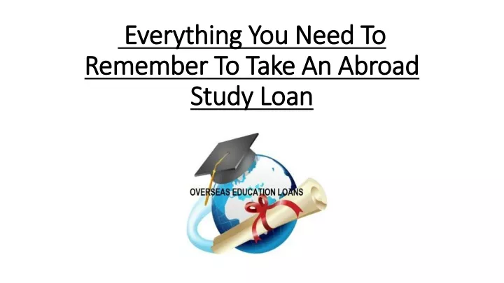 everything you need to remember to take an abroad study loan
