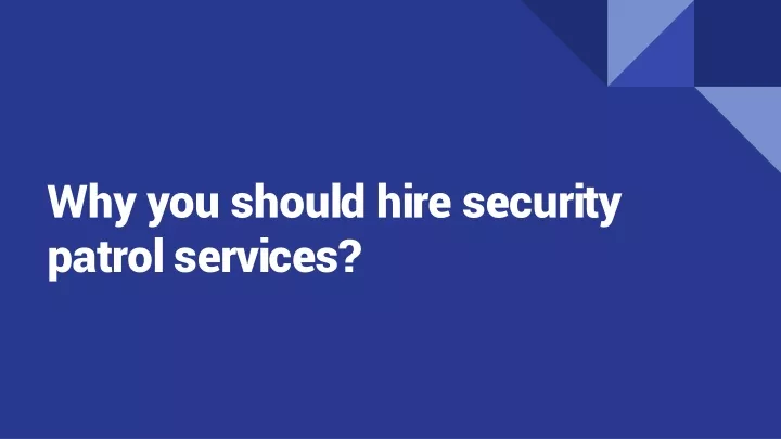 why you should hire security patrol services
