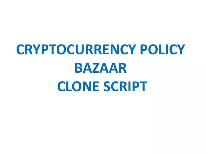 cryptocurrency policy bazaar clone script