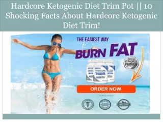 Hardcore Ketogenic Diet Trim Pot || 10 Shocking Facts About Hardcore Ketogenic Diet Trim!