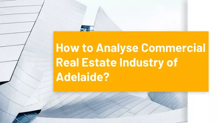 how to analyse commercial real estate industry of adelaide