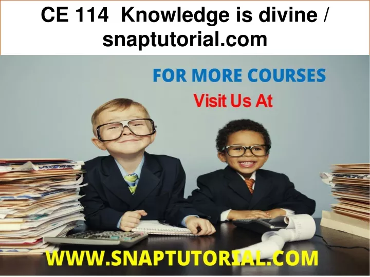 ce 114 knowledge is divine snaptutorial com