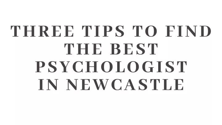 three tips to find the best psychologist