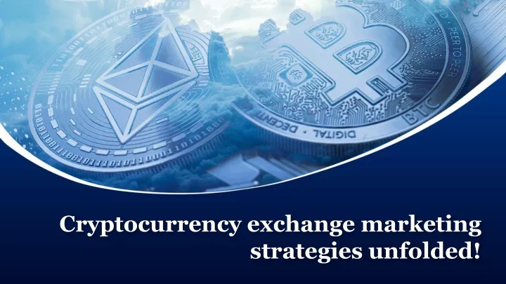 cryptocurrency exchange marketing strategies unfolded