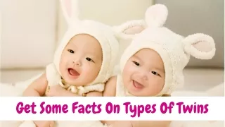 Get Some Facts On Types Of Twins