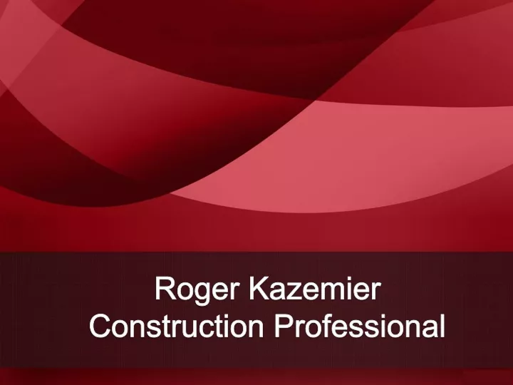 roger kazemier c onstruction p rofessional