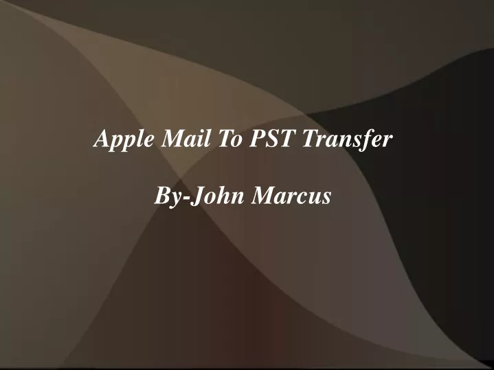 apple mail to pst transfer by john marcus