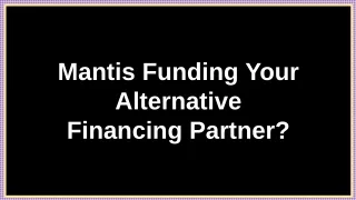 mantis funding your alternative financing partner