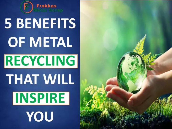 5 benefits of metal recycling that will inspire