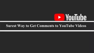 surest way to get comments to youtube videos