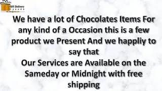 we have a lot of chocolates items for any kind