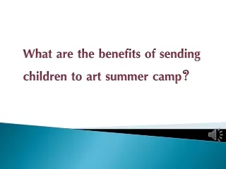 What are the benefits of sending children to art summer camp?