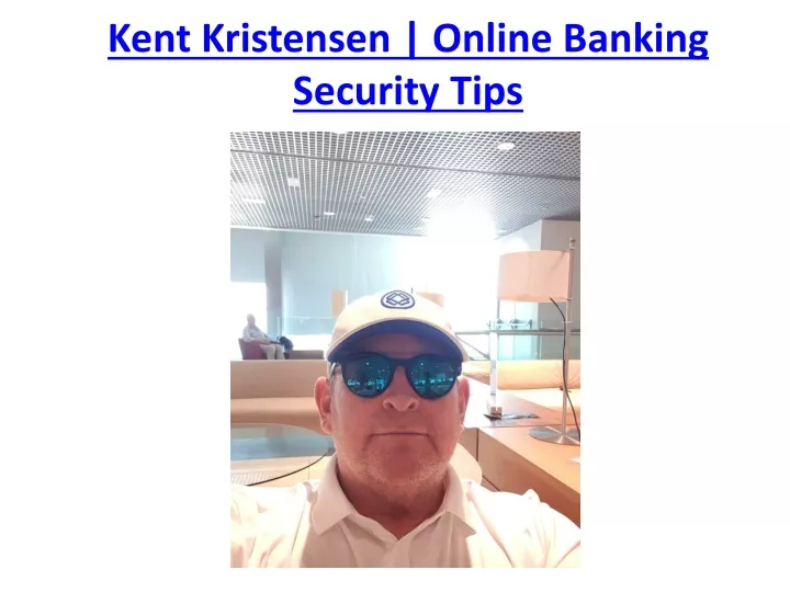 kent kristensen online banking security tips