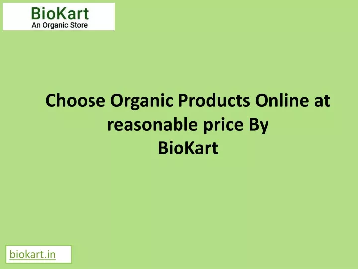 choose organic products online at reasonable price by biokart