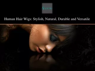 Human Hair Wigs: Stylish, Natural, Durable and Versatile