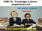CHM 151  Knowledge is divine / snaptutorial.com - slide 1