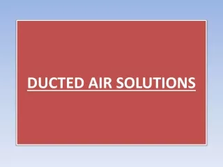 DUCTED AIR SOLUTIONS