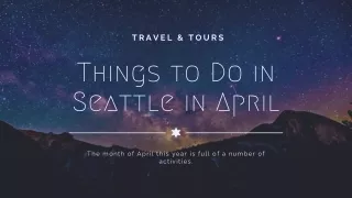 Let's check out - Things to Do in Seattle in April