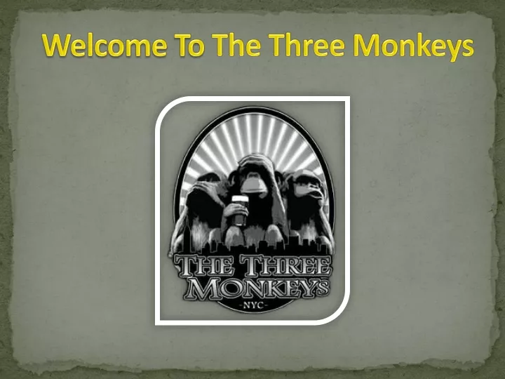 welcome to the three monkeys