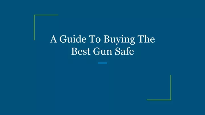 a guide to buying the best gun safe