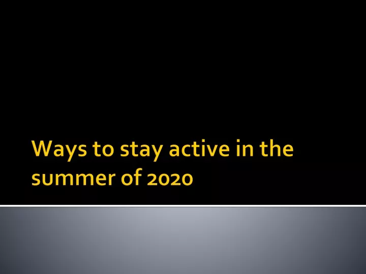 ways to stay active in the summer of 2020