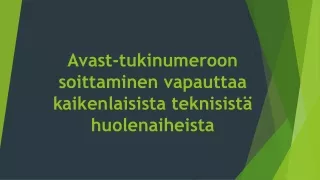 Avast-tukinumeroon soittaminen vapauttaa kaikenlaisista teknisistä huolenaiheista