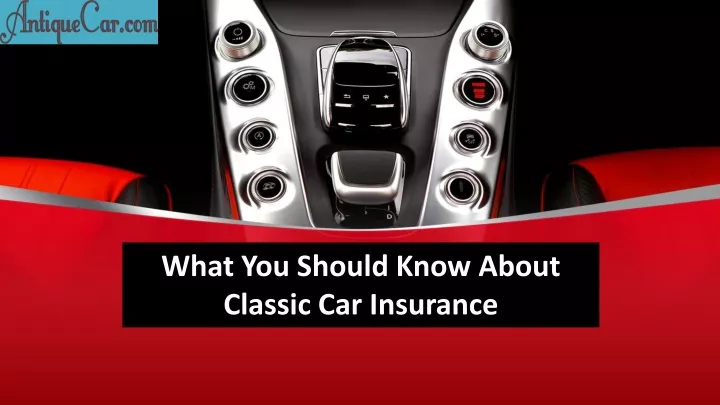 what you should know about classic car insurance