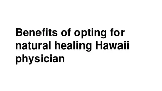 Benefits of opting for natural healing Hawaii physician