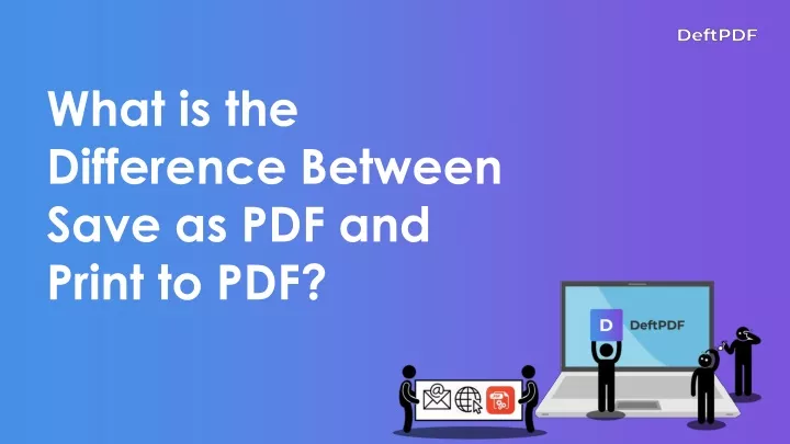 what is the difference between save as pdf and print to pdf